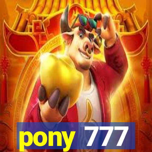 pony 777